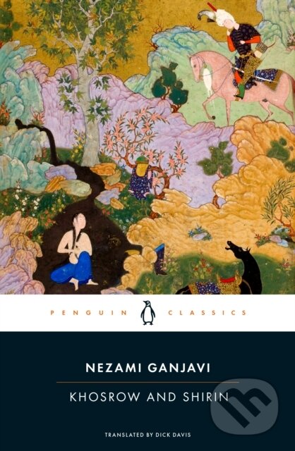 Kniha: Khosrow and Shirin (Nezami Ganjavi). Penguin Classics, 2025 Kniha: Khosrow and Shirin (Nezami Ganjavi). Penguin Classics, 2025