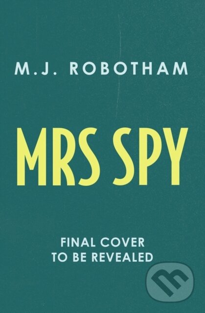 Kniha: Mrs Spy (M. J. Robotham). Aria, 2025 Kniha: Mrs Spy (M. J. Robotham). Aria, 2025
