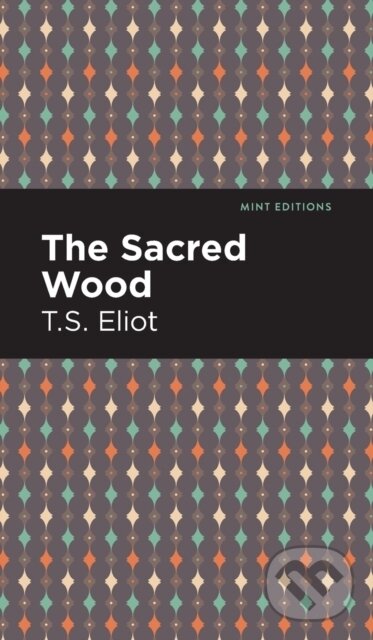 Kniha: The Sacred Wood (T. S. Eliot). , 2021 Kniha: The Sacred Wood (T. S. Eliot). , 2021