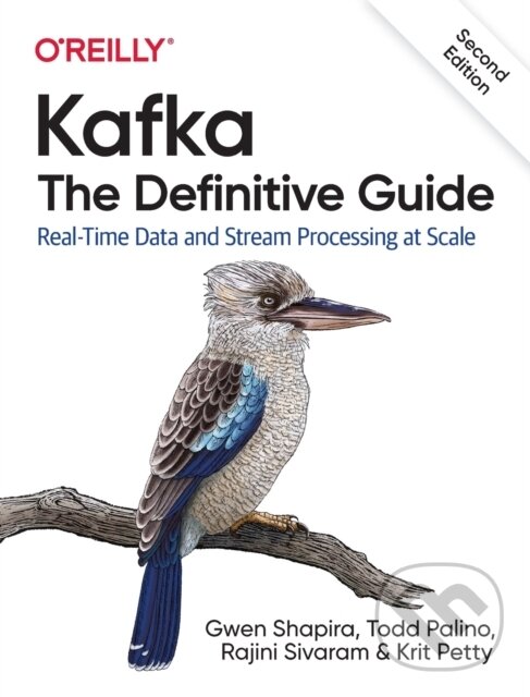 Kniha: Kafka - The Definitive Guide (Gwen Shapira, Todd Palino a Rajini Sivaram). O´Reilly, 2021 Kniha: Kafka - The Definitive Guide (Gwen Shapira, Todd Palino a Rajini Sivaram). O´Reilly, 2021