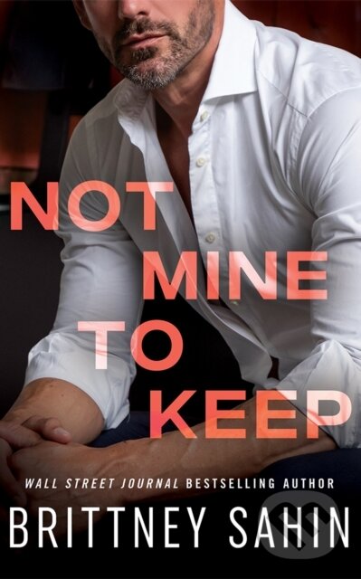 Kniha: Not Mine to Keep (Brittney Sahin). , 2024 Kniha: Not Mine to Keep (Brittney Sahin). , 2024