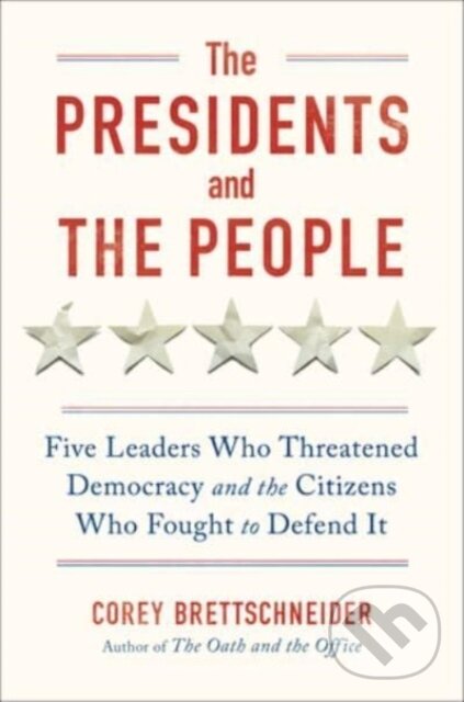 Kniha: The Presidents and the People (Corey Brettschneider). WW Norton & Co, 2024 Kniha: The Presidents and the People (Corey Brettschneider). WW Norton & Co, 2024