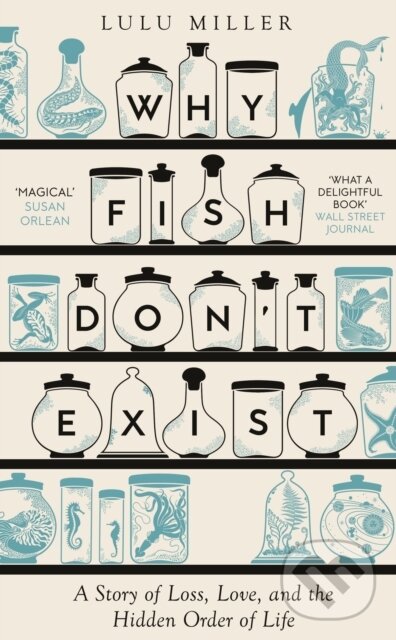 Kniha: Why Fish Don't Exist (Lulu Miller). ONE, 2024 Kniha: Why Fish Don't Exist (Lulu Miller). ONE, 2024
