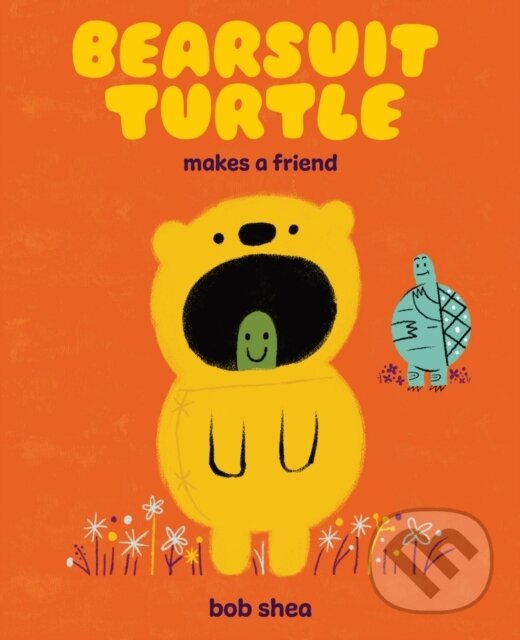 Kniha: Bearsuit Turtle Makes a Friend (Bob Shea). Abrams Books for young Readers, 2025 Kniha: Bearsuit Turtle Makes a Friend (Bob Shea). Abrams Books for young Readers, 2025