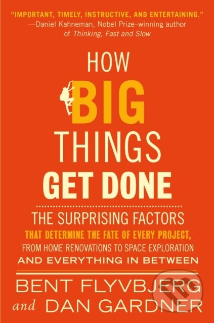 Kniha: How Big Things Get Done (EXP) (Bent Flyvbjerg). , 2024 Kniha: How Big Things Get Done (EXP) (Bent Flyvbjerg). , 2024