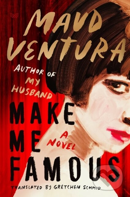 Kniha: Make Me Famous (Maud Ventura). HarperCollins, 2025 Kniha: Make Me Famous (Maud Ventura). HarperCollins, 2025