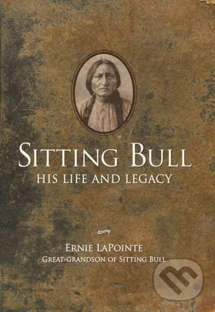 Kniha: Sitting Bull (Earnie Lapointe). Gibbs M. Smith, 2021 Kniha: Sitting Bull (Earnie Lapointe). Gibbs M. Smith, 2021