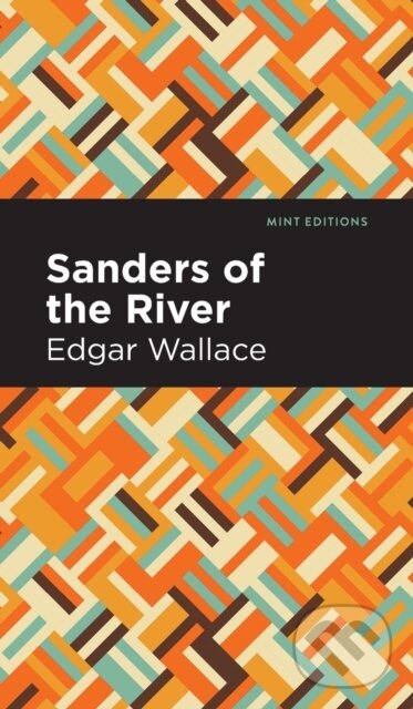 Kniha: Sanders of the River (Edgar Wallace). , 2021 Kniha: Sanders of the River (Edgar Wallace). , 2021