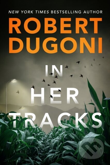 Kniha: In Her Tracks (Robert Dugoni). Thomas & Mercer, 2021 Kniha: In Her Tracks (Robert Dugoni). Thomas & Mercer, 2021