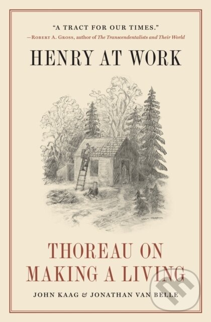 Kniha: Henry at Work (John Kaag a Jonathan van Belle). Princeton University Press, 2023 Kniha: Henry at Work (John Kaag a Jonathan van Belle). Princeton University Press, 2023