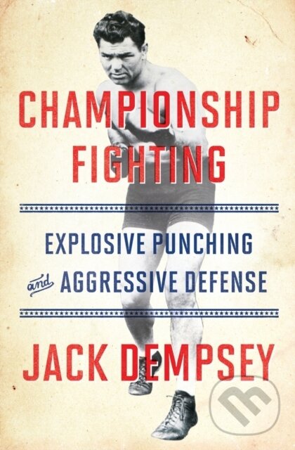 Kniha: Championship Fighting (Jack Demspey). Simon & Schuster, 2023 Kniha: Championship Fighting (Jack Demspey). Simon & Schuster, 2023