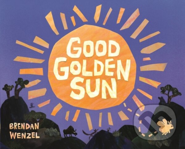 Kniha: Good Golden Sun (Brendan Wenzel). Scallywag, 2025 Kniha: Good Golden Sun (Brendan Wenzel). Scallywag, 2025