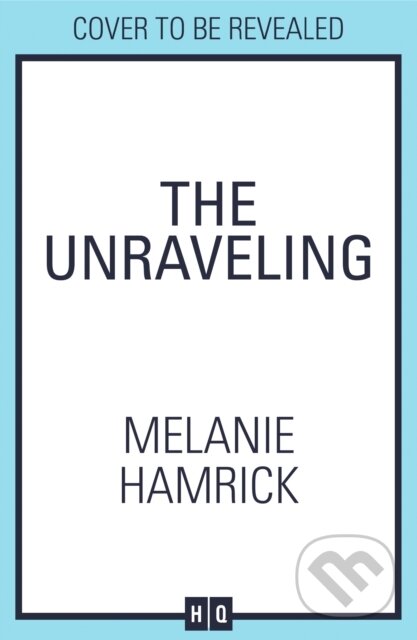 Kniha: The Unraveling (Melanie Hamrick). HQ, 2025 Kniha: The Unraveling (Melanie Hamrick). HQ, 2025