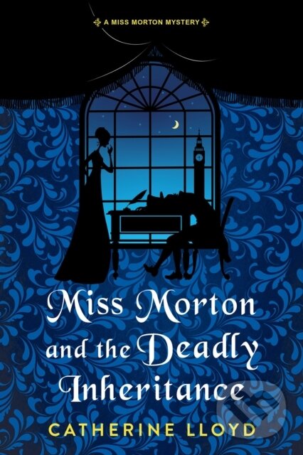 Kniha: Miss Morton and the Deadly Inheritance (Catherine Lloyd). Kensington Publishing Corporation, 2025 Kniha: Miss Morton and the Deadly Inheritance (Catherine Lloyd). Kensington Publishing Corporation, 2025
