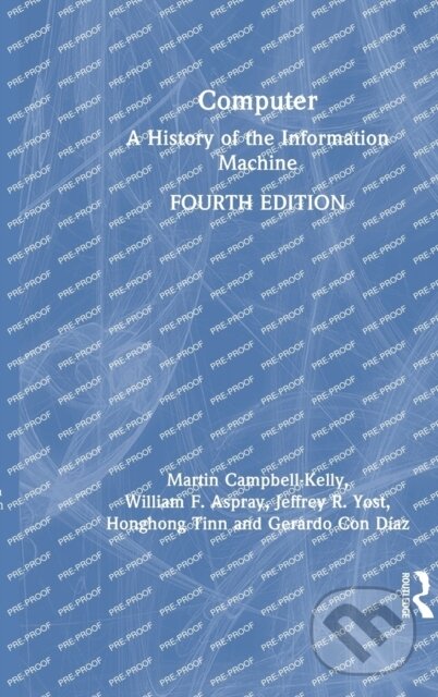 Kniha: Computer (Gerardo Con Diaz, William F. Aspray, Martin Campbell-Kelly, Jeffrey R. Yost a Honghong Tinn). Routledge, 2023 Kniha: Computer (Gerardo Con Diaz, William F. Aspray, Martin Campbell-Kelly, Jeffrey R. Yost a Honghong Tinn). Routledge, 2023