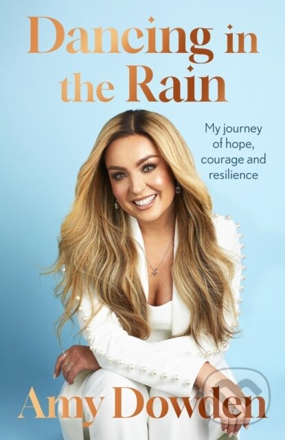 Kniha: Dancing in the Rain (Amy Dowden). Piatkus, 2024 Kniha: Dancing in the Rain (Amy Dowden). Piatkus, 2024