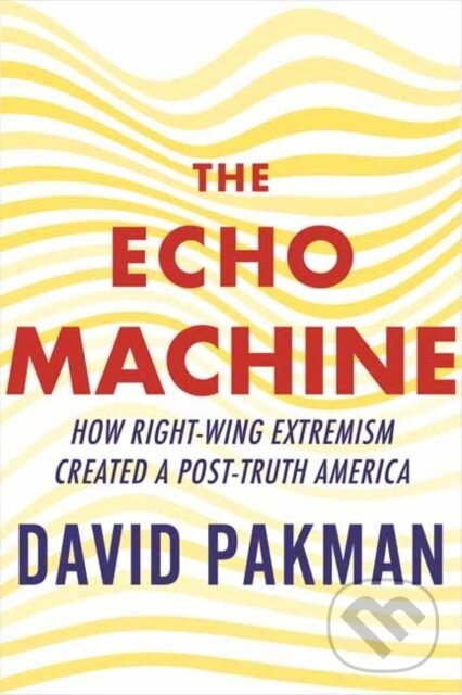 Kniha: The Echo Machine (David Pakman). Beacon Press, 2025 Kniha: The Echo Machine (David Pakman). Beacon Press, 2025