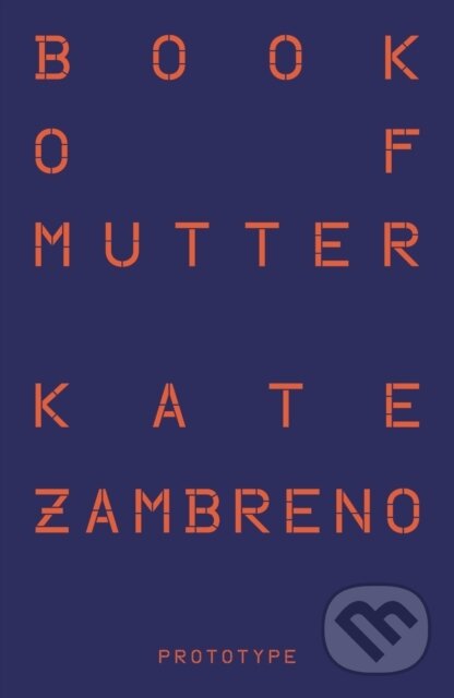 Kniha: Book of Mutter (Kate Zambreno). , 2025 Kniha: Book of Mutter (Kate Zambreno). , 2025