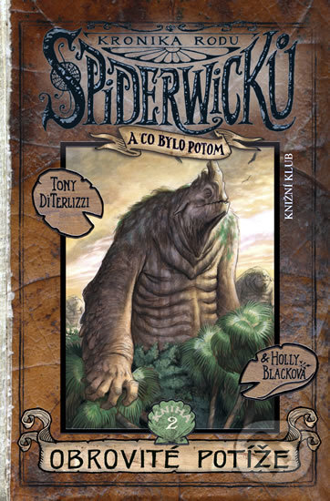 Kniha: Kronika rodu Spiderwicků II/2: Obrovité potíže (Holly Black a Tony DiTerlizzi). Knižní klub, 2009 Kniha: Kronika rodu Spiderwicků II/2: Obrovité potíže (Holly Black a Tony DiTerlizzi). Knižní klub, 2009