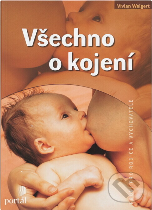 Kniha: Všechno o kojení (V. Weigert). Portál, 2011 Kniha: Všechno o kojení (V. Weigert). Portál, 2011