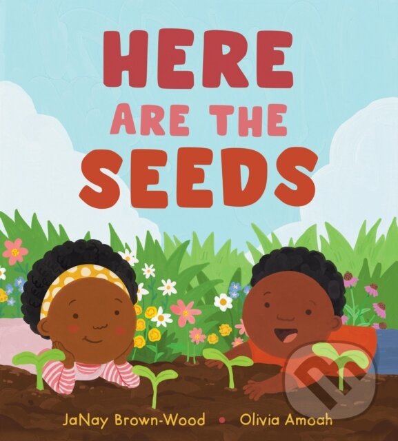 Kniha: Here Are the Seeds (Janay Brown-Wood). Kids Can, 2024 Kniha: Here Are the Seeds (Janay Brown-Wood). Kids Can, 2024