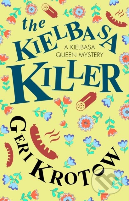 Kniha: The Kielbasa Killer (Geri Krotow). Severn House, 2024 Kniha: The Kielbasa Killer (Geri Krotow). Severn House, 2024