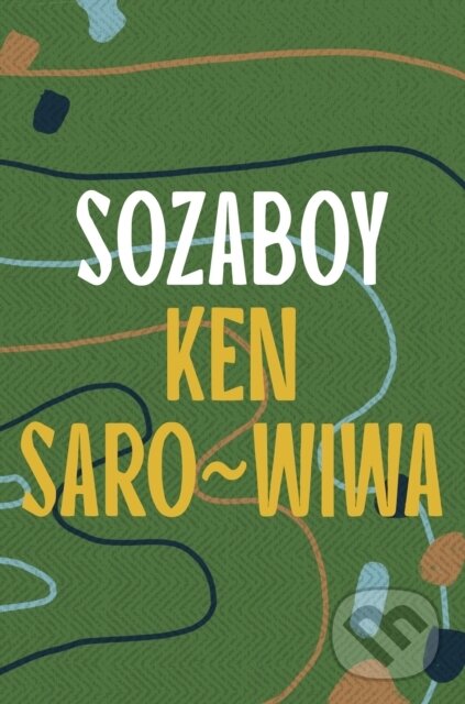 Kniha: Sozaboy (Ken Saro-Wiwa). Apollo, 2024 Kniha: Sozaboy (Ken Saro-Wiwa). Apollo, 2024