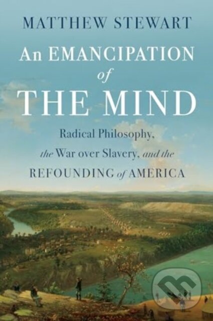 Kniha: An Emancipation of the Mind (Matthew Stewart). WW Norton & Co, 2025 Kniha: An Emancipation of the Mind (Matthew Stewart). WW Norton & Co, 2025
