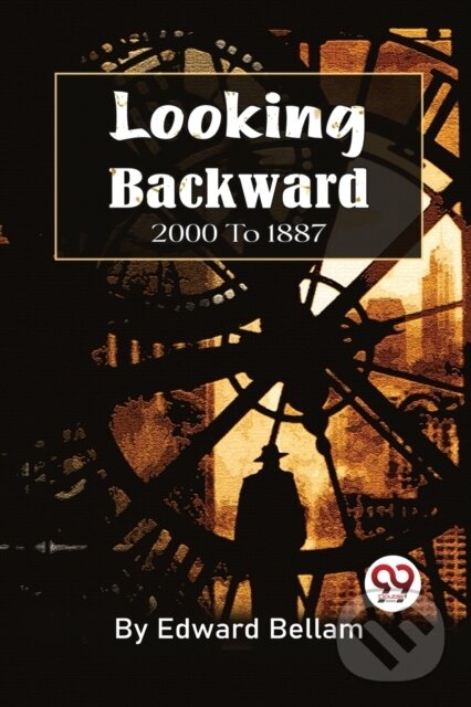 Kniha: Looking Backward, 2000 to 1887 (Edward Bellamy). , 2022 Kniha: Looking Backward, 2000 to 1887 (Edward Bellamy). , 2022