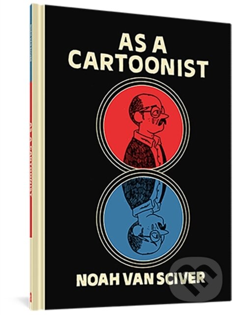 Kniha: As a Cartoonist (Noah Van Sciver). Fantagraphics, 2022 Kniha: As a Cartoonist (Noah Van Sciver). Fantagraphics, 2022