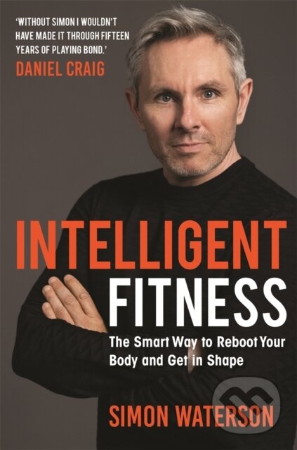 Kniha: Intelligent Fitness (Simon Waterson). Michael O'Mara Books Ltd, 2022 Kniha: Intelligent Fitness (Simon Waterson). Michael O'Mara Books Ltd, 2022