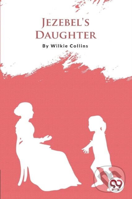 Kniha: Jezebel's Daughter (Wilkie Collins). , 2022 Kniha: Jezebel's Daughter (Wilkie Collins). , 2022