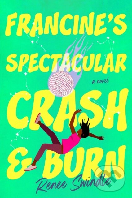Kniha: Francine's Spectacular Crash and Burn (Renee Swindle). Tiny Reparations Books, 2025 Kniha: Francine's Spectacular Crash and Burn (Renee Swindle). Tiny Reparations Books, 2025