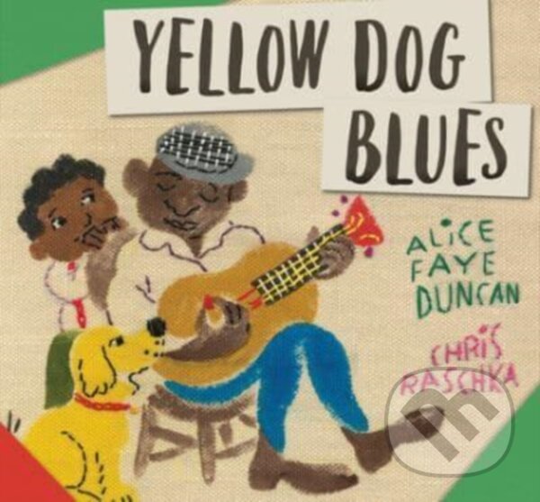 Kniha: Yellow Dog Blues (Alice Faye Duncan). , 2022 Kniha: Yellow Dog Blues (Alice Faye Duncan). , 2022