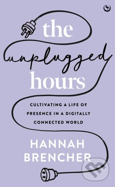 Kniha: The Unplugged Hours (Hannah Brencher). Watkins Publishing, 2024 Kniha: The Unplugged Hours (Hannah Brencher). Watkins Publishing, 2024