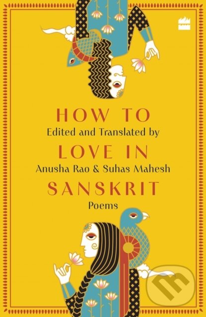 Kniha: How to Love in Sanskrit (Anusha Rao a Suhas Mahesh). Harper Perennial, 2024 Kniha: How to Love in Sanskrit (Anusha Rao a Suhas Mahesh). Harper Perennial, 2024