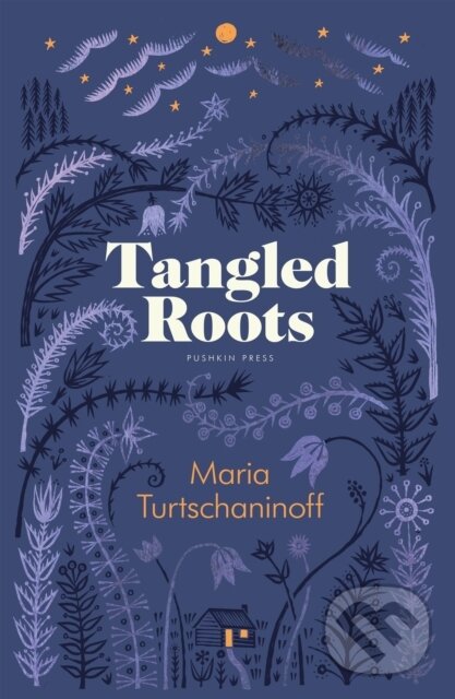 Kniha: Tangled Roots (Maria Turtschaninoff). Pushkin Press, 2025 Kniha: Tangled Roots (Maria Turtschaninoff). Pushkin Press, 2025
