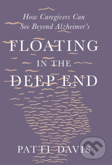 Kniha: Floating in the Deep End (Patti Davis). , 2021 Kniha: Floating in the Deep End (Patti Davis). , 2021
