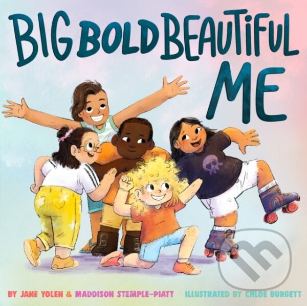 Kniha: Big Bold Beautiful Me (Jane Yolen a Maddison Stemple-Piatt). , 2022 Kniha: Big Bold Beautiful Me (Jane Yolen a Maddison Stemple-Piatt). , 2022