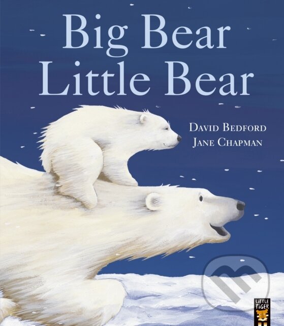 Kniha: Big Bear Little Bear (Bedford David). Little Tiger, 2022 Kniha: Big Bear Little Bear (Bedford David). Little Tiger, 2022