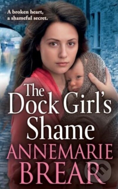 Kniha: The Dock Girl's Shame (Annemarie Brear). Boldwood Books, 2024 Kniha: The Dock Girl's Shame (Annemarie Brear). Boldwood Books, 2024