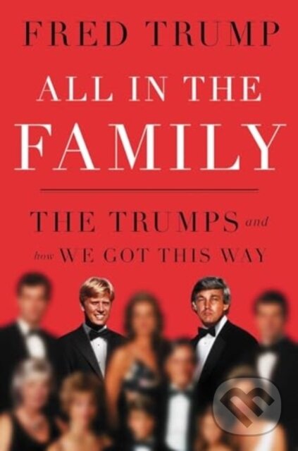 Kniha: All in the Family (Fred C. Trump). Gallery Books, 2024 Kniha: All in the Family (Fred C. Trump). Gallery Books, 2024