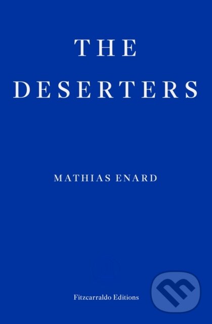 Kniha: The Deserters (Mathias Enard). Fitzcarraldo Editions, 2025 Kniha: The Deserters (Mathias Enard). Fitzcarraldo Editions, 2025