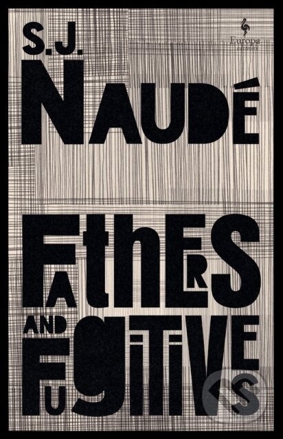 Kniha: Fathers and Fugitives (S J Naude). Europa Editions, 2024 Kniha: Fathers and Fugitives (S J Naude). Europa Editions, 2024