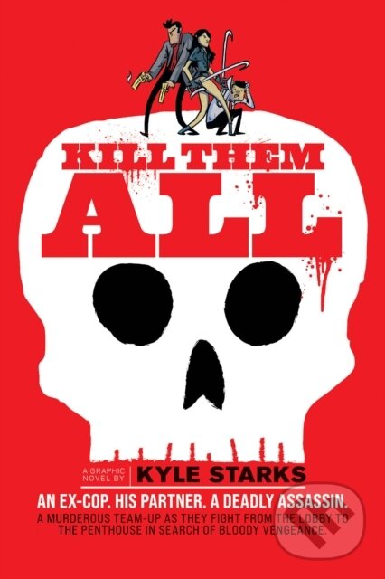 Kniha: Kill Them All (Kyle Starks). Oni Press, 2025 Kniha: Kill Them All (Kyle Starks). Oni Press, 2025