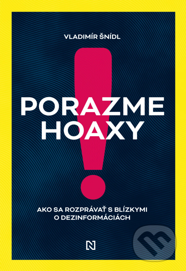 Kniha: Porazme hoaxy! (Vladimír Šnídl). N Press, 2025 Kniha: Porazme hoaxy! (Vladimír Šnídl). N Press, 2025