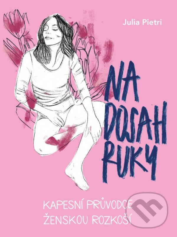 E-kniha: Na dosah ruky. Kapesní průvodce ženskou rozkoší (Julia Pietri). Esence, 2025 E-kniha: Na dosah ruky. Kapesní průvodce ženskou rozkoší (Julia Pietri). Esence, 2025