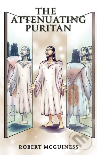 Kniha: The Attenuating Puritan (Robert Mcguiness). Austin Macauley Publishers, 2024 Kniha: The Attenuating Puritan (Robert Mcguiness). Austin Macauley Publishers, 2024
