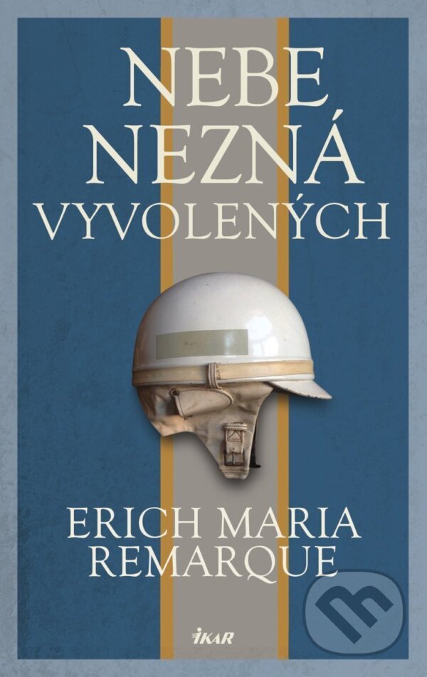 Kniha: Nebe nezná vyvolených (Erich Maria Remarque). Odeon CZ, 2026 Kniha: Nebe nezná vyvolených (Erich Maria Remarque). Odeon CZ, 2026
