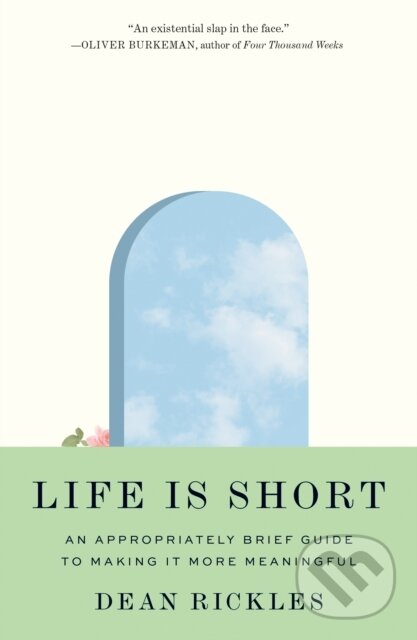 Kniha: Life Is Short (Dean Rickles). Princeton University Press, 2025 Kniha: Life Is Short (Dean Rickles). Princeton University Press, 2025